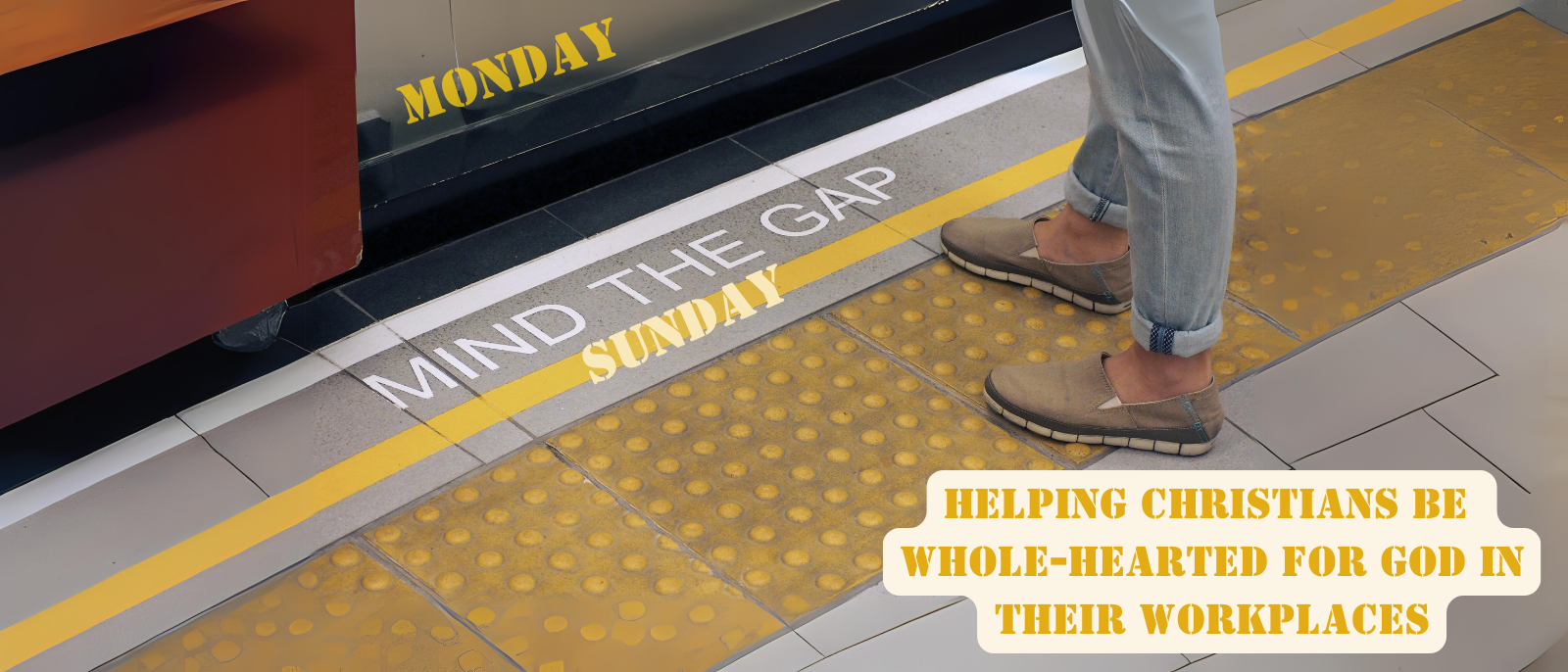 A person standing at a train platform before the open door of a train. Text reads: Monday - Mind the Gap - Sunday. Helping Christians to be wholehearted for God in their workplaces.